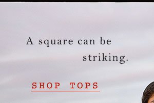 Shop tops.