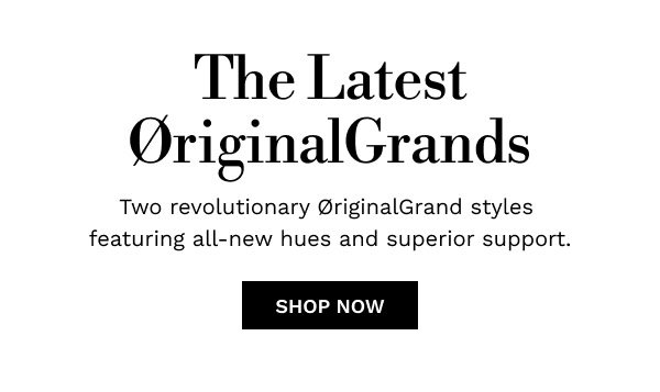 The Latest ØriginalGrands | SHOP NOW