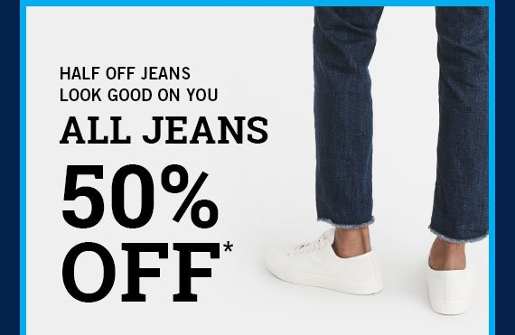 All Jeans 50% off*