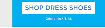 SHOP DRESS SHOES | Offer ends 4/1/18.