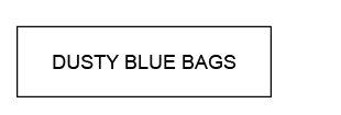 DUSTY BLUE BAGS