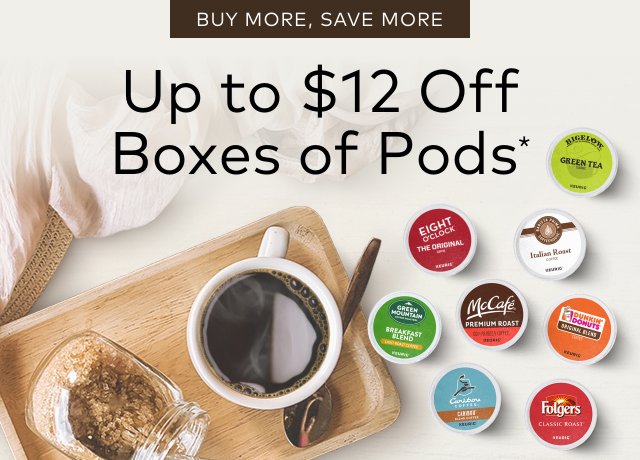 Buy More, Save More | Up to $12 Off Boxes of Pods*