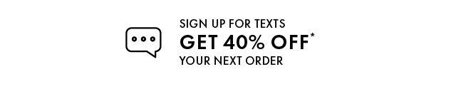 Get 40% Off When You Sign Up for Texts