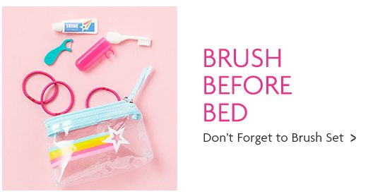 BRUSH BEFORE BED - Don’t Forget to Brush Set