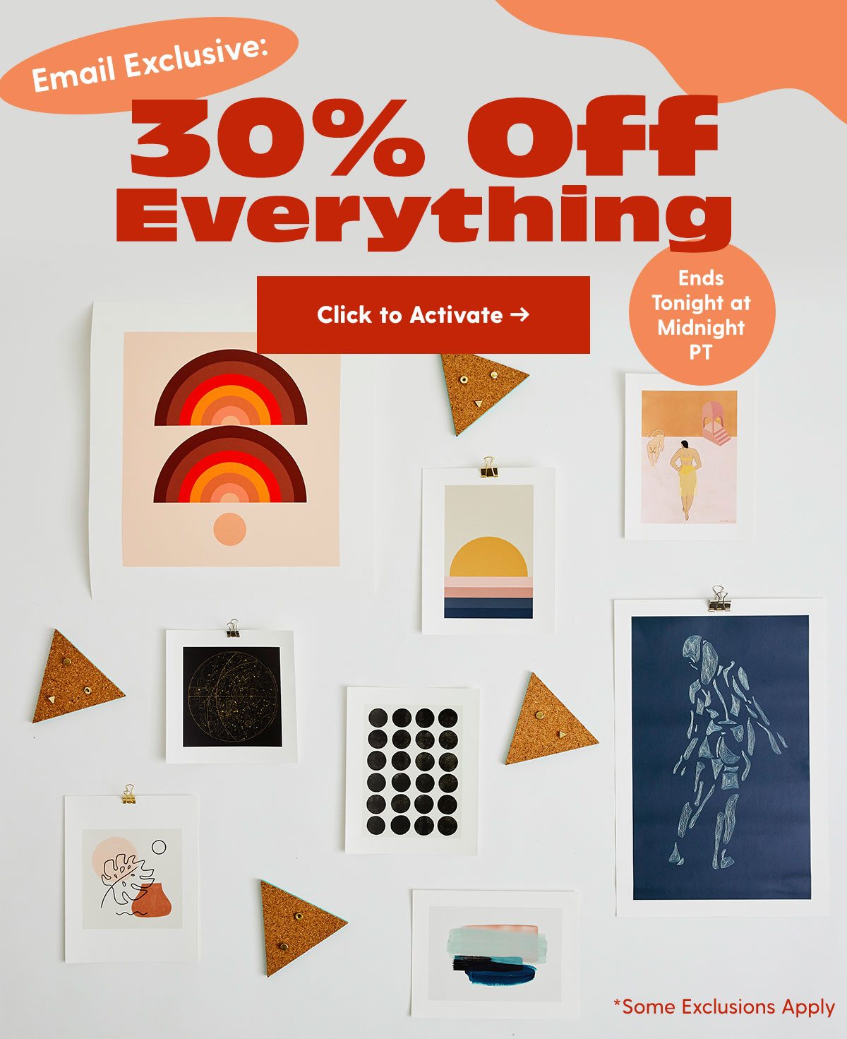 Email Exclusive: 30% Off Everything Ends Tonight at Midnight PT *Some Exclusions Apply Click to Activate > 