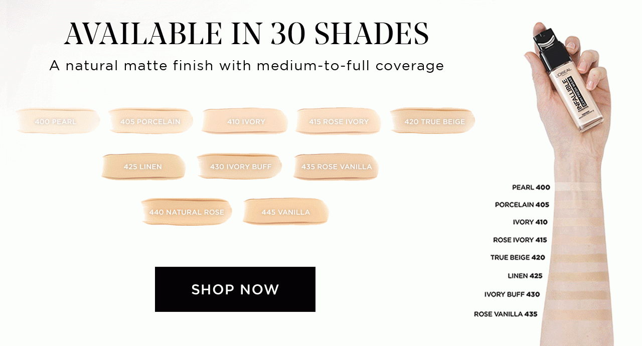 AVAILABLE IN 30 SHADES - A natural matte finish with medium-to-full coverage - SHOP NOW