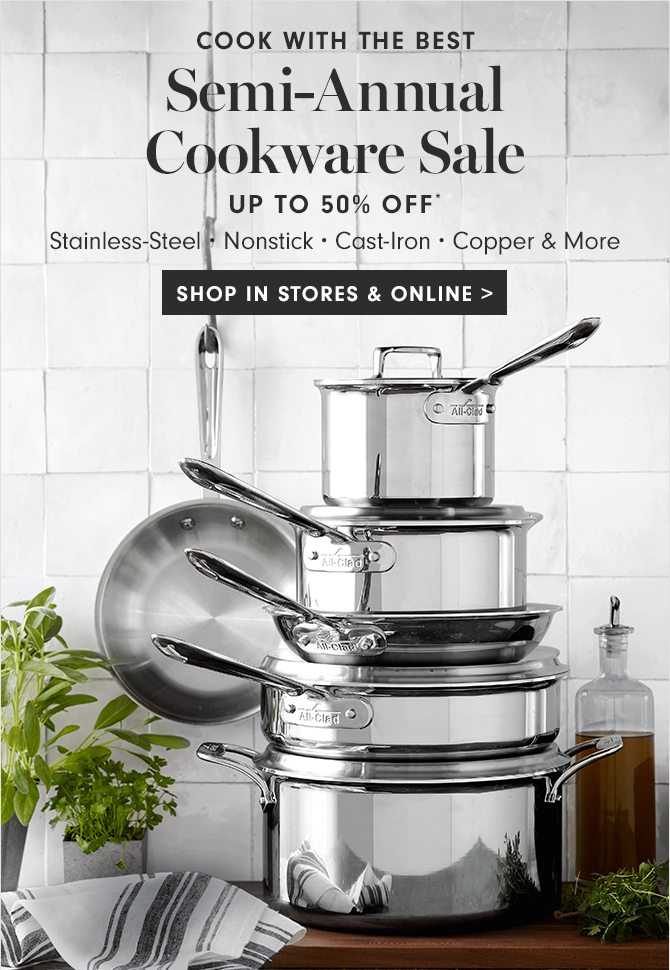 COOK WITH THE BEST - Semi-Annual Cookware Sale - UP TO 50% OFF* - SHOP IN STORES & ONLINE
