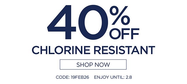 40% Off Chlorine Resistant - Shop Now