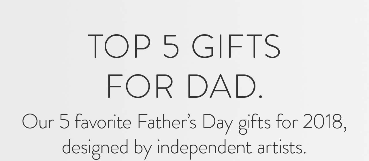 Top 5 Gifts for Dad.