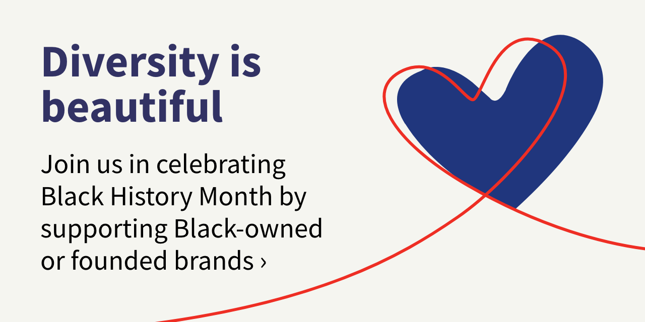 Diversity is beautiful. Join us in celebrating Black History Month by supporting Black-owned or founded brands