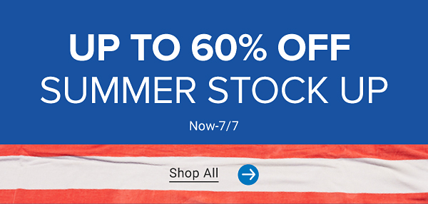 Up to 60% off. Summer stock up. Shop all. 