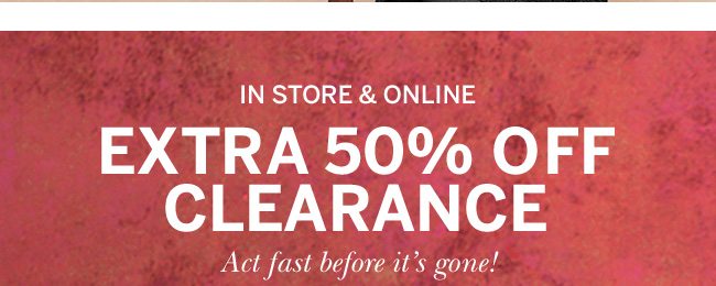 in store and online extra 50% off clearance