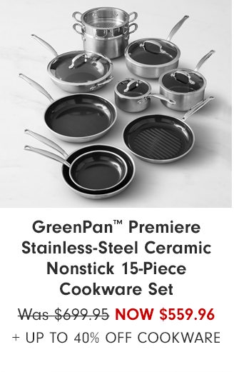 GreenPan™ Premiere Stainless-Steel Ceramic Nonstick 15-Piece Cookware Set - Now $559.96 + Up to 40% Off cookware