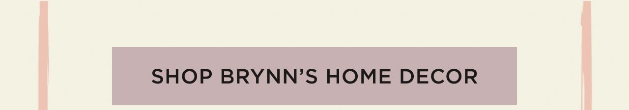 Shop Brynn's Home Decor