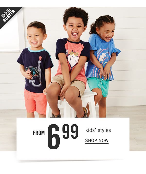 Doorbuster - Kids' styles from $6.99. Shop Now.