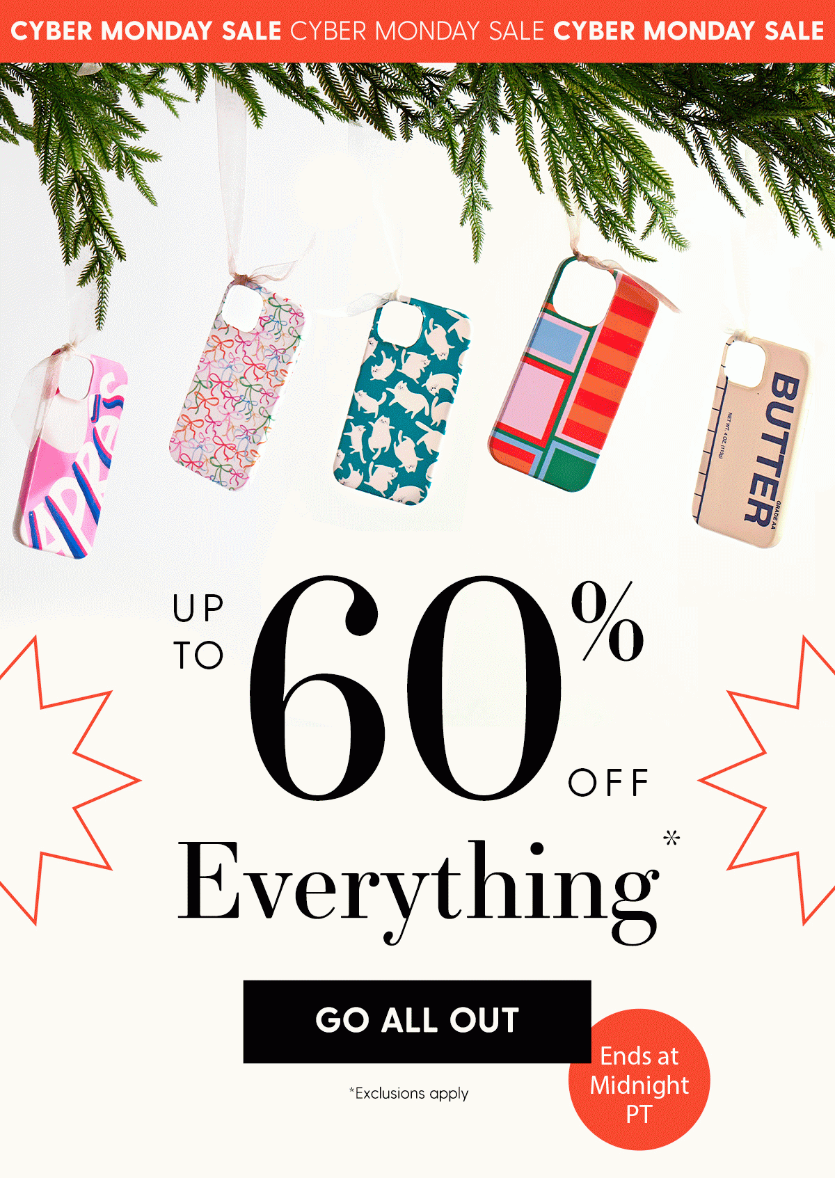 Cyber Monday Sale | Up to 60% Off Everything* | Go All Out | Ends at Midnight PT | *Exclusions apply | Ends at Midnight PT