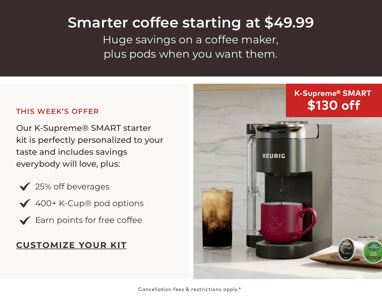 $130 off the K-Supreme® SMART Coffee Maker as a Starter Kit