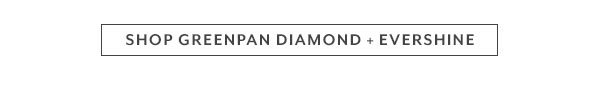 Shop All GreenPan Diamond + Evershine