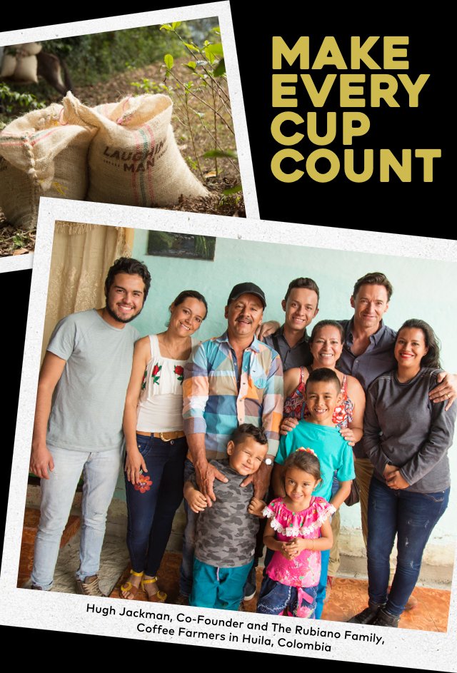 MAKE EVERY CUP COUNT | Hugh Jackman, Co-Founder and The Rubiano Family, Coffee Farmers in Huila, Colombia