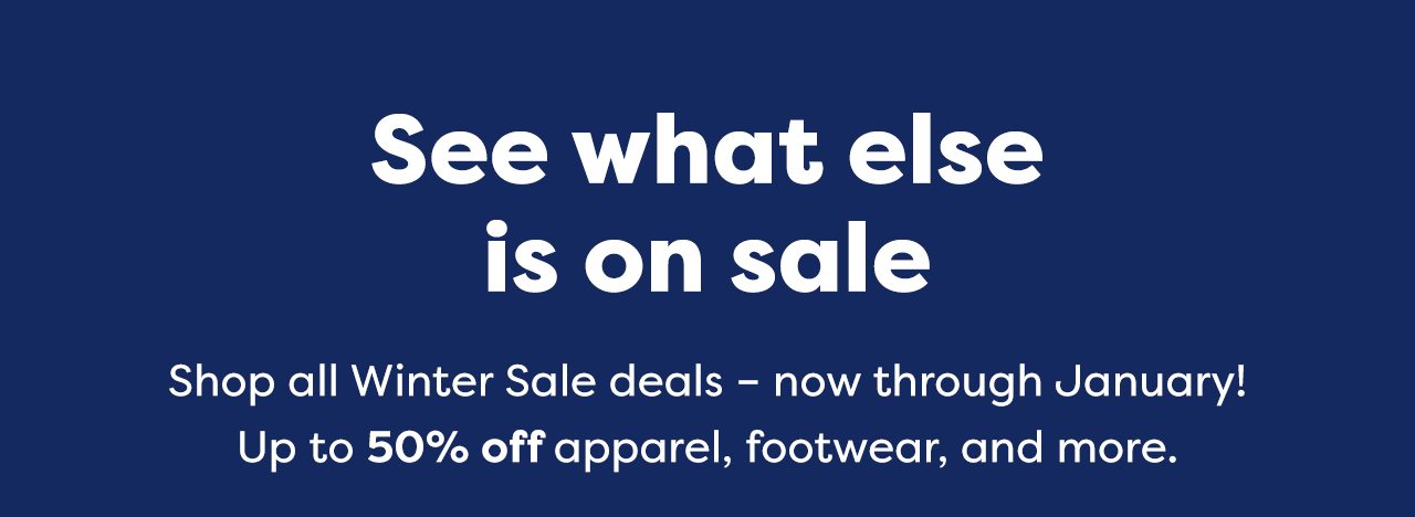 See what else is on sale - Shop all Winter Sale deals - now through January! Up to 50% off apparel, footwear, and more.