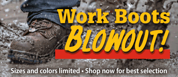 Work Boots Blowout! Size and colors limited • Shop now for best selection