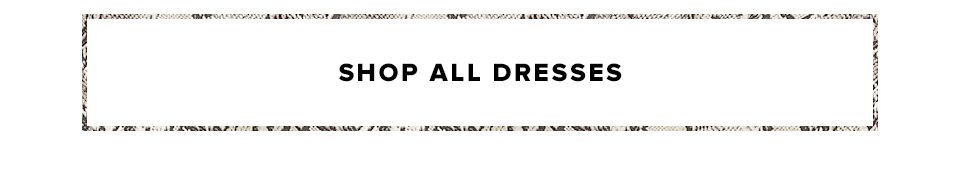 Shop all dresses.