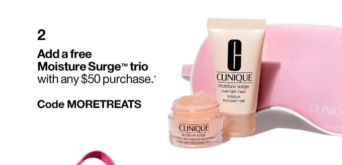 2 Add a free Moisture Surge™ trio with any $55 purchase.* Code MORETREATS