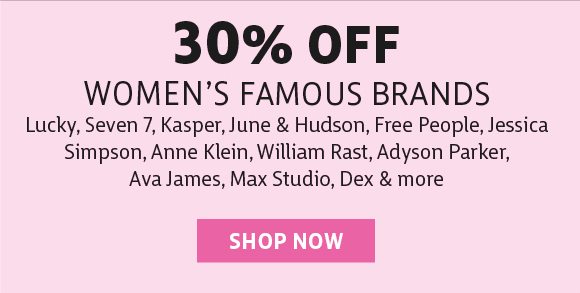 30% off women's famous brands - shop now