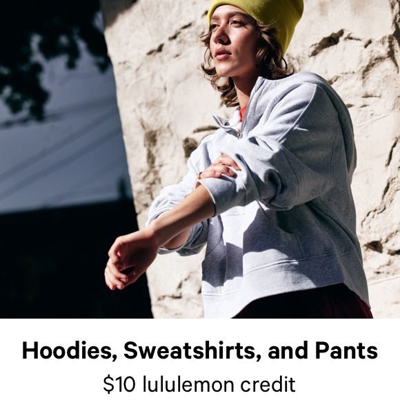 Hoodies, Sweatshirts, and Pants $10 lululemon credit