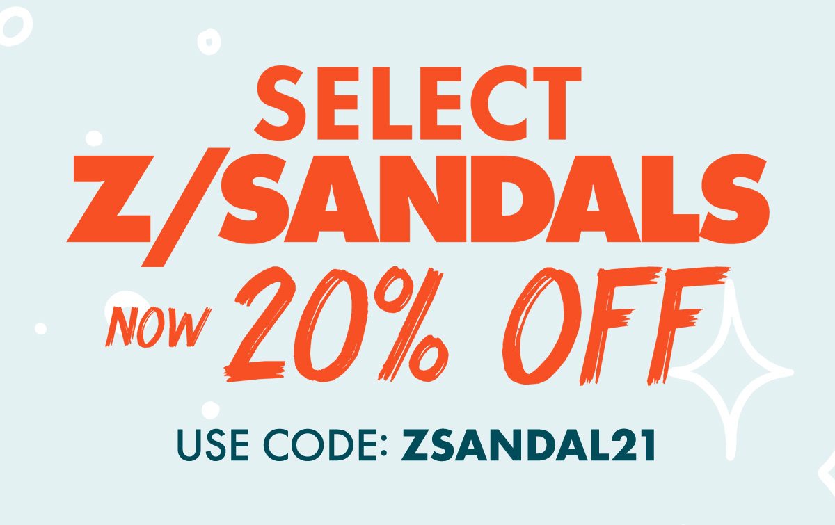 SELECT Z/SANDALS NOW 20% OFF! Use Code: ZSANDAL21