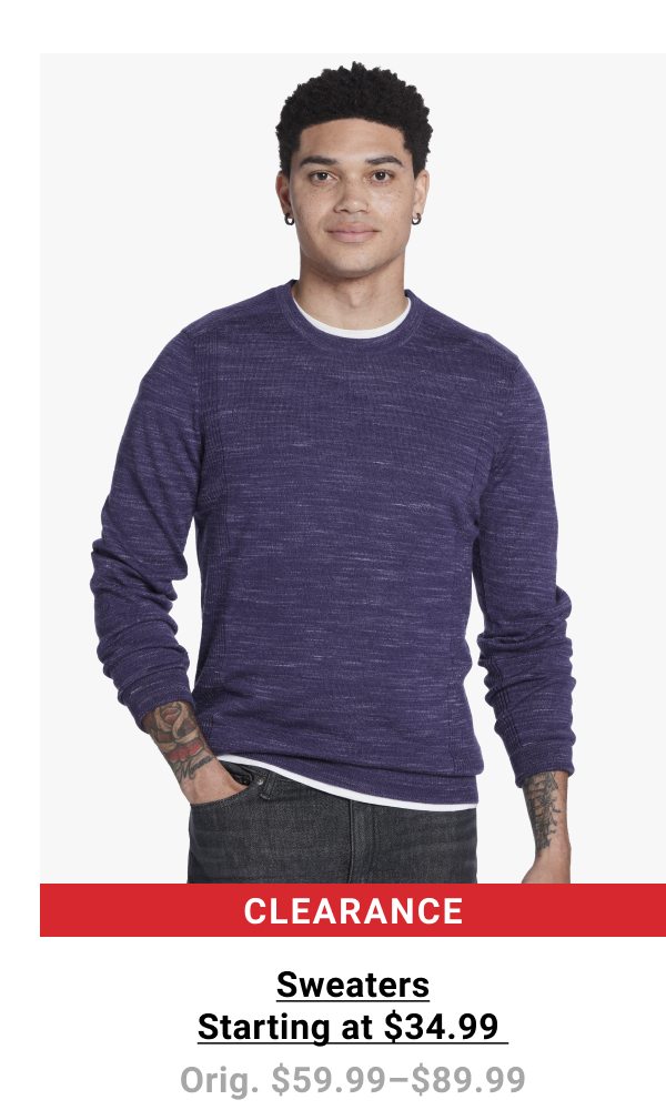 Clearance Sweaters Starting at $34.99 Orig. $59.99-$89.99. See terms.