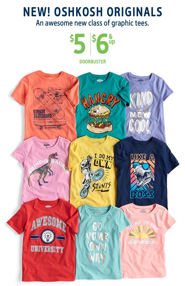NEW! OSHKOSH ORIGINALS | An awesome new class of graphic tees. | $5|$6 & up DOORBUSTER