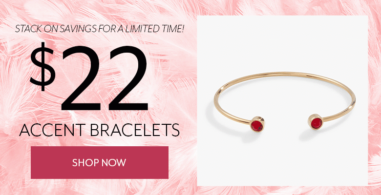 $22 Accent Bracelets | Shop Now