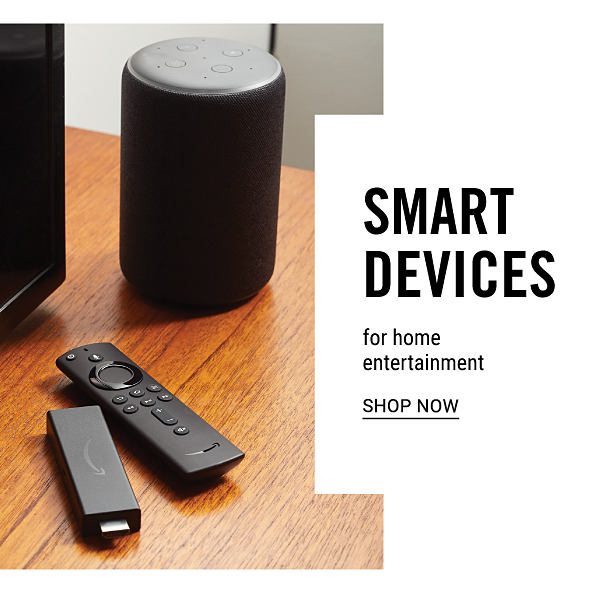 Smart Devices for home entertainment. Shop Now.