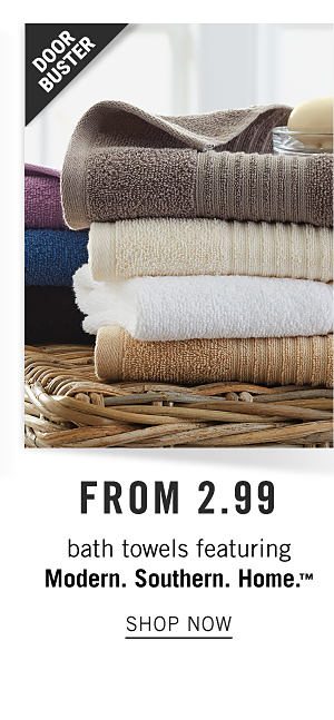 Doorbuster - Bath towels featuring Modern. Southern. Home. from $2.99. Shop Now.