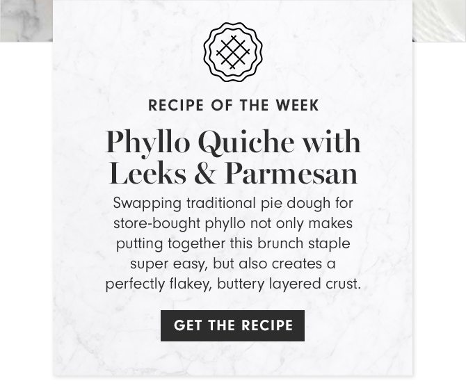 RECIPE OF THE WEEK - Phyllo Quiche with Leeks & Parmesan - GET THE RECIPE