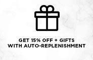 Get 15 Percent Off Plus Gifts With Auto-Replenishment