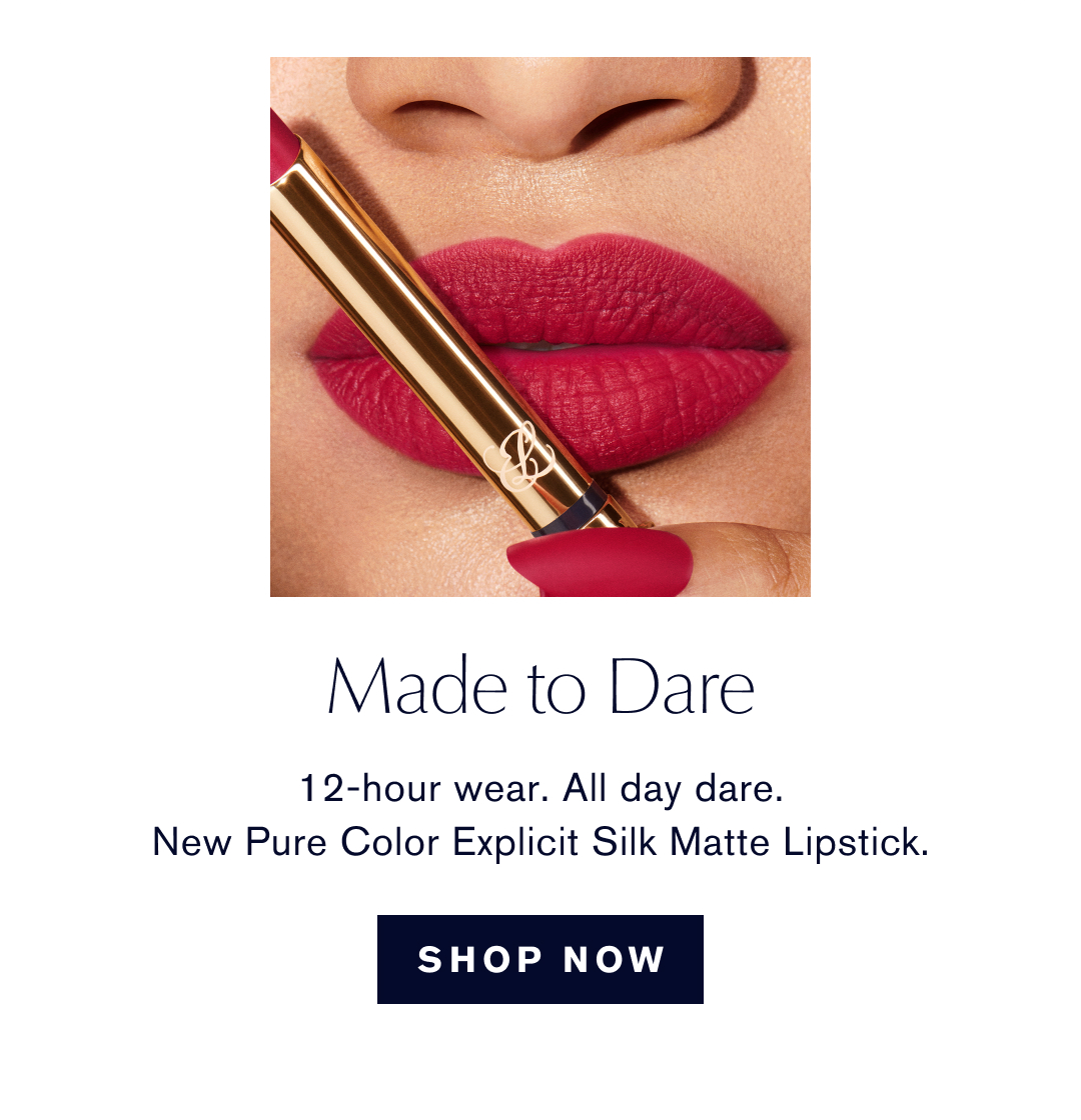 MADE TO DARE | 12-hour wear. All day dare. New pure color explicit silk matte lipstick | SHOP NOW