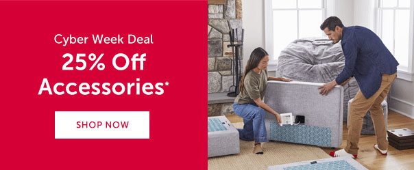 Cyber Week Deal | 25% Off Accessories* | SHOP NOW >>