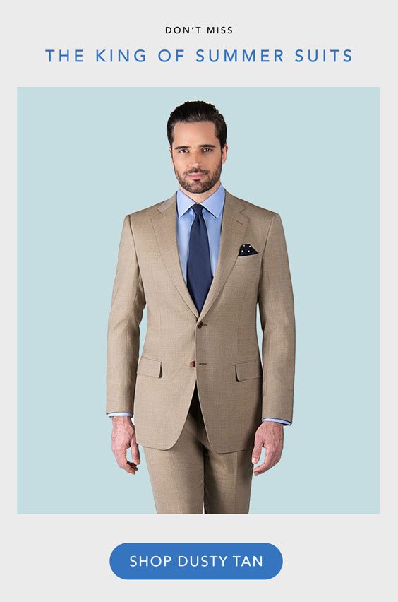Product Featured: Dusty Tan Copy: The King of Summer Suits CTA: Shop Dusty Tan 