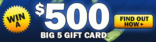 Enter for a Chance to Wint a $500 Big 5 Gift Card