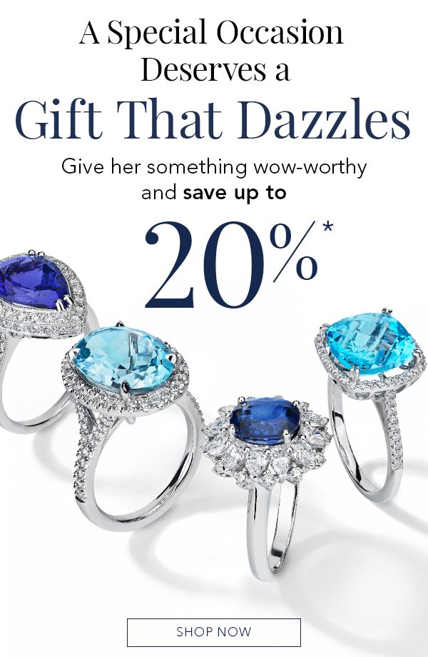 Give her something wow-worthy and save up to 20%*. Shop Now.