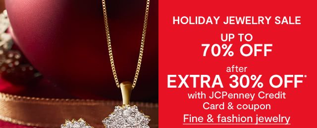 HOLIDAY JEWELRY SALE UP TO 70% OFF after extra 30% off* with JCPenney Credit Card & coupon on Fine & fashion jewelry