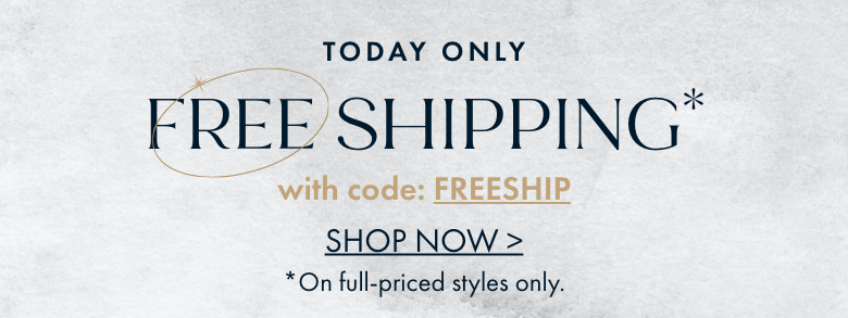 Email Exclusive - Free Shipping on ALL Orders | Use Code: FREESHIP