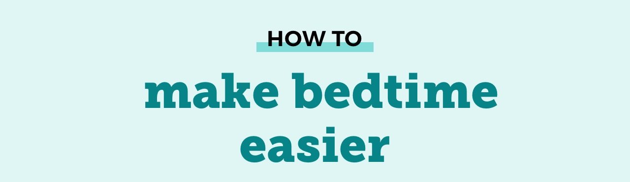 HOW TO make bedtime easier