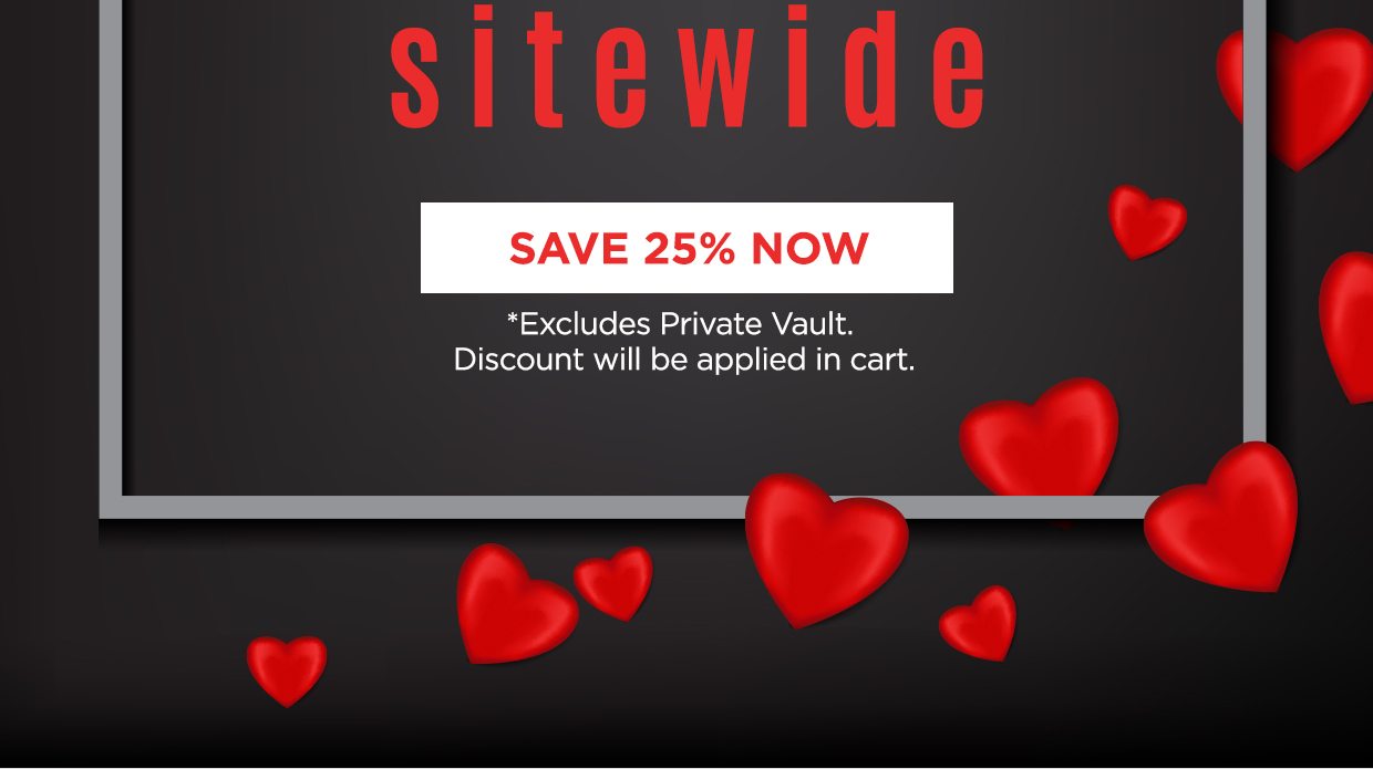 sitewide. Save 25% Now link. *Excludes Private Vault. Discount will be applied in cart.