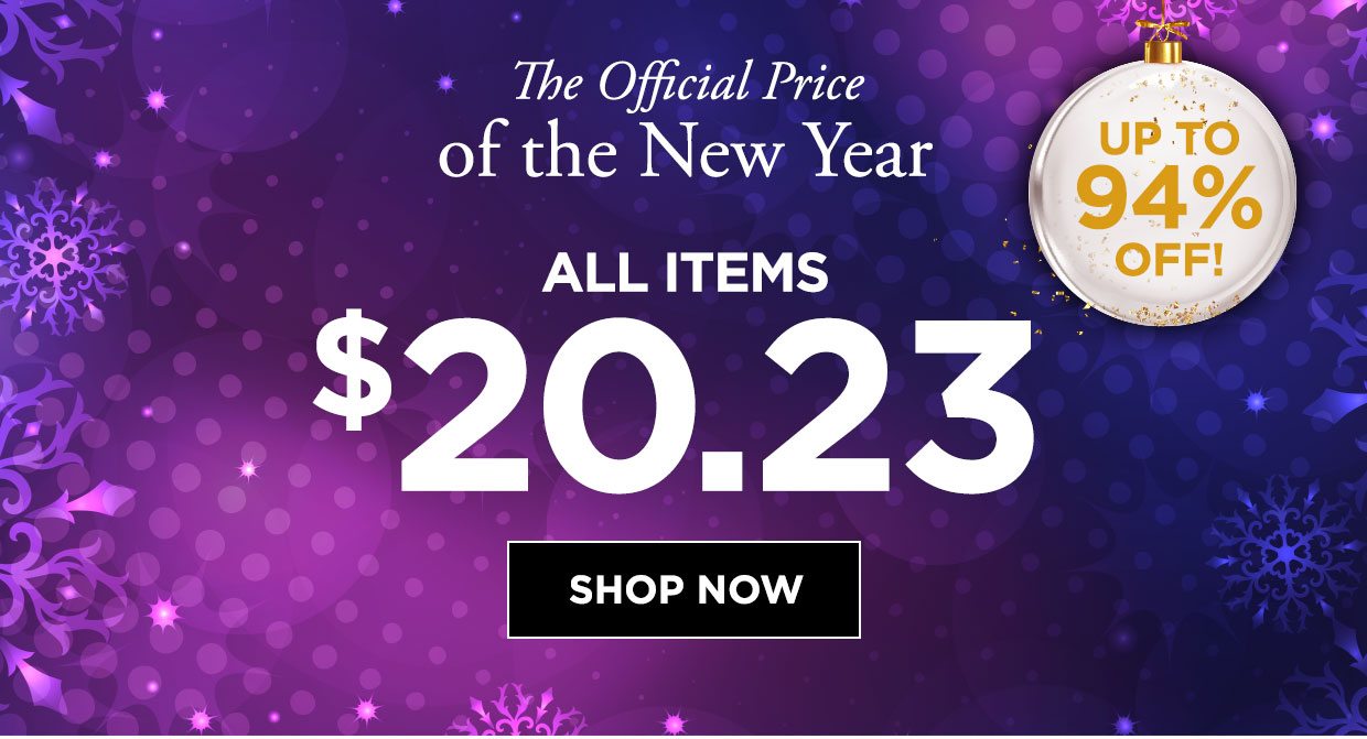 The Official Price of the New Year. ALLITEMS $20.23. Up to 94% off! Shop Now!