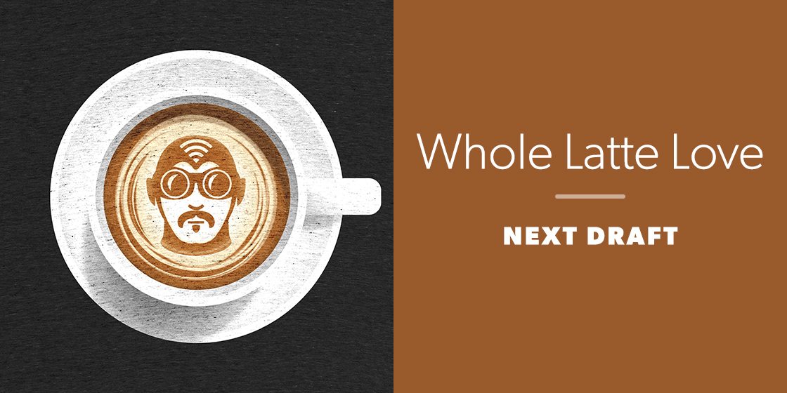 Whole Latte Love by Next Draft