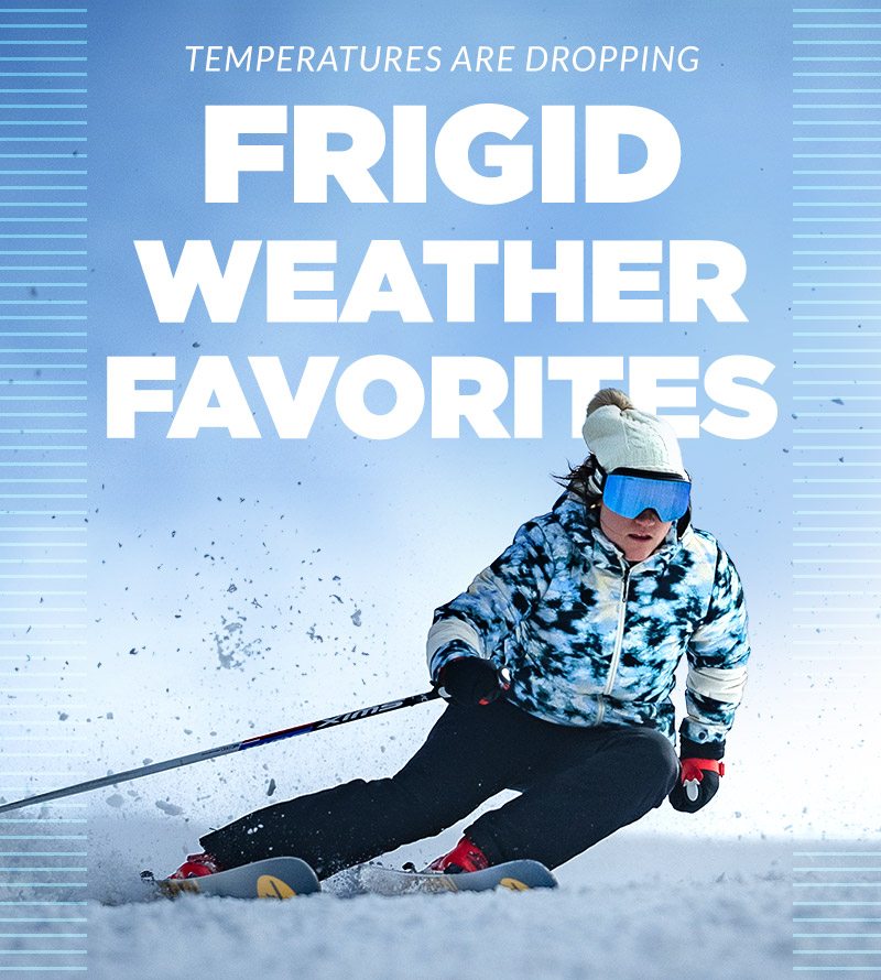 Temperatures are Dropping - Frigid Weather Favorites