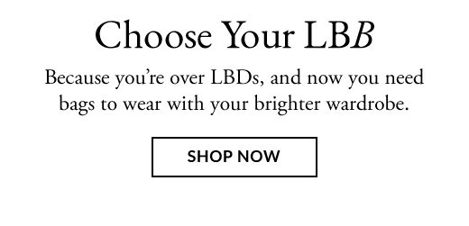 Choose Your LBB. Shop Now